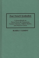 Four French Symbolists: A Sourcebook on Pierre Puvis de Chavannes, Gustave Moreau, Odilon Redon, and Maurice Denis (Art Reference Collection) 0313297525 Book Cover