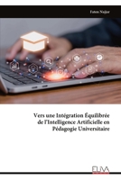 Vers une Intégration Équilibrée de l’Intelligence Artificielle en Pédagogie Universitaire (French Edition) 9999348238 Book Cover