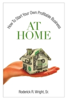 How To Start Your Own Profitable Business At Home 1105786315 Book Cover