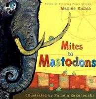 Mites to Mastodons: A Book of Animal Poems 0618507531 Book Cover