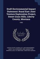 Draft Environmental Impact Statement: Royal East Joint Venture Exploration Project, Sweet Grass Hills, Liberty County, Montana - Primary Source Editio 137695138X Book Cover