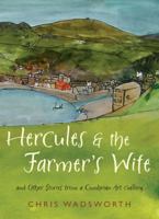 Hercules and the Farmer's Wife: And Other Stories from a Cumbrian Art Gallery. Chris Wadsworth 1845135547 Book Cover