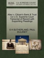 Allen v. Citizen's Bank & Trust Co U.S. Supreme Court Transcript of Record with Supporting Pleadings 1270255681 Book Cover