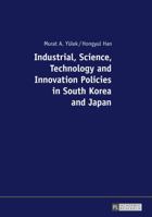 Industrial, Science, Technology and Innovation Policies in South Korea and Japan 3631681240 Book Cover