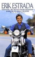 Erik Estrada: My Road from Harlem to Hollywood 0688142931 Book Cover