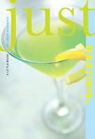Just Martinis: A Little Book of Liquid Elegance (Just 1599218976 Book Cover