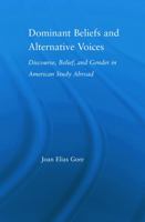 Dominant Beliefs and Alternative Voices: Discourse, Belief, and Gender in American Study 0415647274 Book Cover