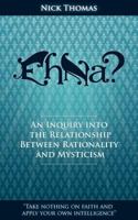 Eh Na? - An Inquiry Into the Relationship Between Rationality and Mysticism 1907347054 Book Cover