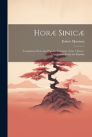 Horæ Sinicæ: Translations From the Popular Literature of the Chinese: Translations From the Popular 1022128639 Book Cover