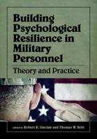 Building Psychological Resilience in Military Personnel: Theory and Practice 1433813319 Book Cover