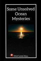 Some Unsolved Ocean Mysteries B09Z3QFY8V Book Cover