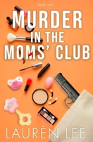 Murder in the Moms' Club (Murder in the Moms' Club Duet, Book 1) B0D3LW629T Book Cover