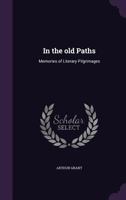 In the Old Paths: Memories of Literary Pilgrimages 1014335515 Book Cover