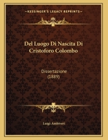 Del Luogo Di Nascita Di Cristoforo Colombo: Dissertazione (1889) 1160857881 Book Cover