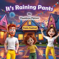 It’s Raining Pants: A Joyful Adventure of Pants, Play, and Community B0F276392N Book Cover