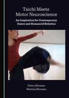 Taichi Meets Motor Neuroscience: An Inspiration for Contemporary Dance and Humanoid Robotics 1527574644 Book Cover