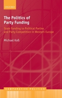 The Politics of Party Funding: State Funding to Political Parties and Party Competition in Western Europe 0199572755 Book Cover