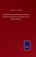 Geschichte der komischen Literatur in Deutschland seit der Mitte des 18. Jahrhunderts 3846057673 Book Cover