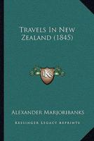 Travels in New Zealand: With a Map of the Country 110451317X Book Cover