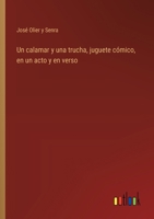 Un calamar y una trucha, juguete cómico, en un acto y en verso 3368036688 Book Cover