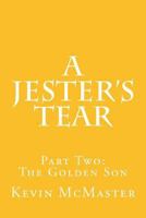 A Jester's Tear: Part Two: The Golden Son 1329873386 Book Cover