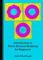 Introduction to Finite Element Modeling for Engineers 1036409147 Book Cover