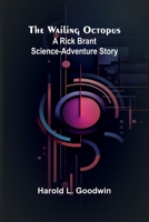 The Wailing Octopus: A Rick Brant Science-Adventure Story 936299402X Book Cover