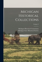 Michigan Historical Collections; Volume 9 1019348232 Book Cover
