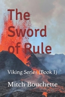 The Sword of Rule: Yokot'an To Iceland And Back Again 151162499X Book Cover