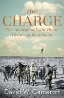 The Charge: The Australian Light Horse victory at Beersheba 014378255X Book Cover