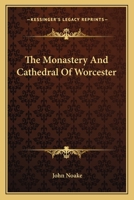 The Monastery and Cathedral of Worcester 1021339997 Book Cover