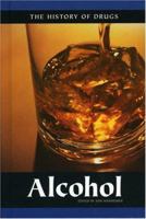 Alcohol (The History of Drugs) 0737728418 Book Cover