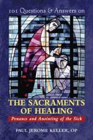 101 Questions & Answers on the Sacraments of Healing: Penance and Anointing of the Sick 0809146606 Book Cover