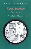 Early American Gardens: "For Meate or Medicine" 0870235303 Book Cover