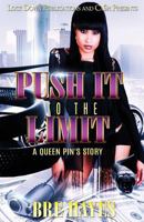Push It to the Limit: A Queen Pin's Story 1532753179 Book Cover