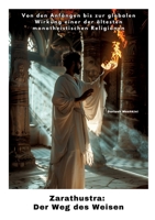 Zarathustra: Der Weg des Weisen: Von den Anfängen bis zur globalen Wirkung einer der ältesten monotheistischen Religionen (German Edition) 3384252845 Book Cover