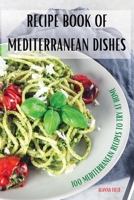 Recipe Book of Mediterranean Dishes 1803509481 Book Cover