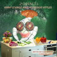 Zodiacts: Vinny d'Virgo and His Veggie Vittles 0982082789 Book Cover