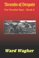 Threads of Despair: The Parallel Nazi - 6 B08QDWD39G Book Cover