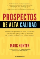 Prospectos de alta calidad: Estrategias poderosas para encontrar los mejores prospectos y motivar un cambio instantáneo en sus ventas (Spanish Edition) 1607388987 Book Cover