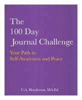 The 100 Day Journal Challenge: Your Path to Self-Awareness and Peace 0578694883 Book Cover