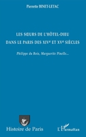 Les sœurs de l'Hôtel-Dieu dans le Paris des XIVe et XVe siècles: Philippe du Bois, Marguerite Pinelle... (Histoire de Paris) (French Edition) 2296124852 Book Cover