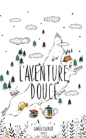 L'aventure douce: Sud de la France, Nord-Ouest de la Roumanie, aller-retour. 1086357388 Book Cover