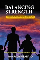 Balancing Strength: Stress management for everyday life: Practical tools for men, women, and children B0GWLCZJQH Book Cover