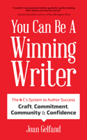 You Can Be a Winning Writer: The 4 C’s Approach of Successful Authors – Craft, Commitment, Community, and Confidence 1633537420 Book Cover