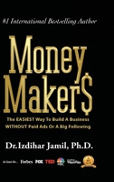 Money Makers: The Easiest Way to Build a Business WITHOUT Paid Ads or a Big Following 1458383156 Book Cover