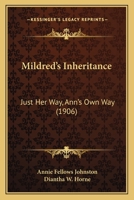 Mildred's inheritance: Just her way / Ann's own way 1519111312 Book Cover