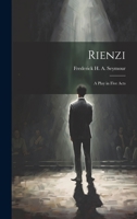 Rienzi: A Play in Five Acts 102250312X Book Cover