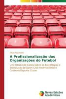 A Profissionalizacao Das Organizacoes Do Futebol 3639619250 Book Cover