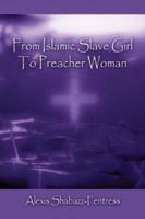 From Islamic Slave Girl to Preacher Woman 141372258X Book Cover